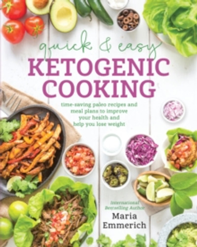 Quick & Easy Ketogenic Cooking 9781628601008 Paperback Quick & Easy Ketogenic Cooking 9781628601008 Paperback