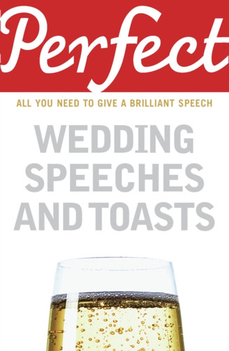 Perfect Wedding Speeches and Toasts 9781905211777 Paperback Perfect Wedding Speeches and Toasts 9781905211777 Paperback