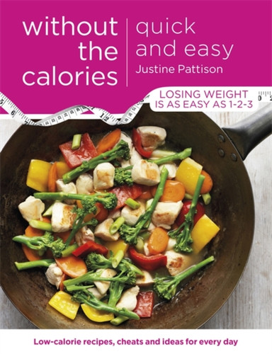 Quick and Easy Without the Calories 9781409154716 Paperback Quick and Easy Without the Calories 9781409154716 Paperback