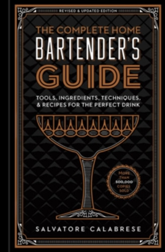 The Complete Home Bartender's Guide 9781454931751 Hardback The Complete Home Bartender's Guide 9781454931751 Hardback