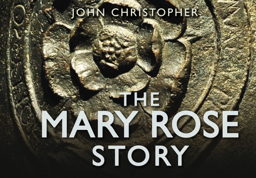 The Mary Rose Story 9780752464046 Hardback The Mary Rose Story 9780752464046 Hardback