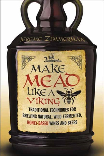 Make Mead Like a Viking 9781603585989 Paperback