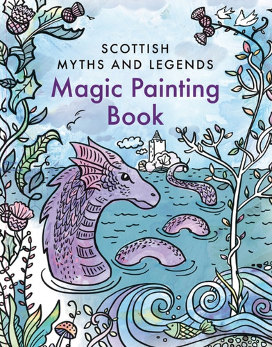 Scottish Myths and Legends: Magic Painting Book 9781780276533 Paperback Scottish Myths and Legends: Magic Painting Book 9781780276533 Paperback