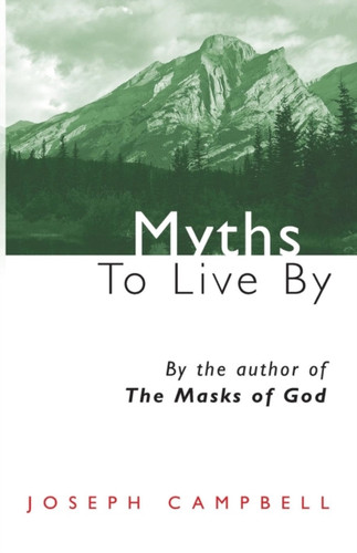 Myths to Live by 9780285647312 Paperback Myths to Live by 9780285647312 Paperback