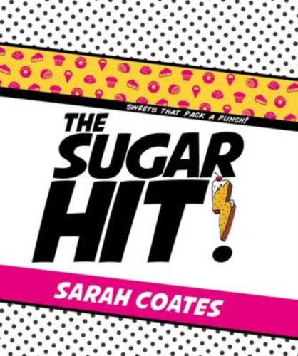 The Sugar Hit! 9781743790403 Hardback The Sugar Hit! 9781743790403 Hardback