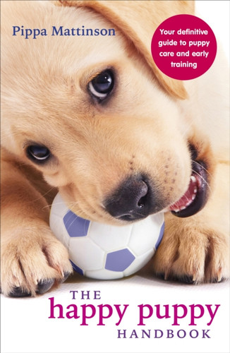 The Happy Puppy Handbook 9780091957261 Paperback