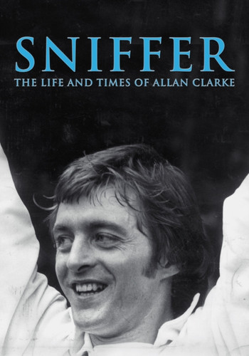 Sniffer, the Life and Times of Allan Clarke 9780752421681 Hardback Sniffer, the Life and Times of Allan Clarke 9780752421681 Hardback