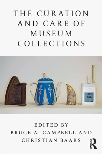 The Curation and Care of Museum Collections 9781138589216 Paperback