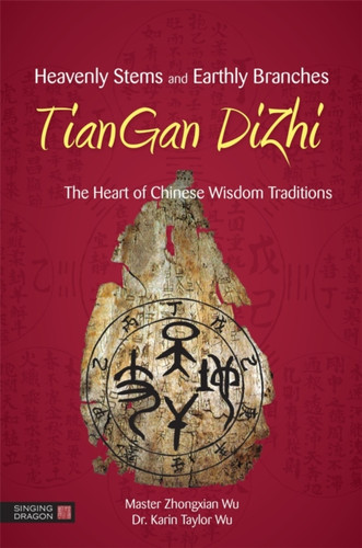 Heavenly Stems and Earthly Branches - TianGan DiZhi 9781848192089 Paperback Heavenly Stems and Earthly Branches - TianGan DiZhi 9781848192089 Paperback