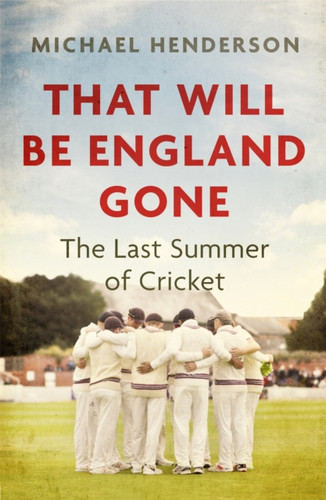 That Will Be England Gone 9781472132888 Hardback That Will Be England Gone 9781472132888 Hardback