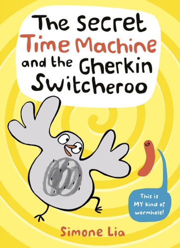 The Secret Time Machine and the Gherkin Switcheroo 9781406363470 Hardback