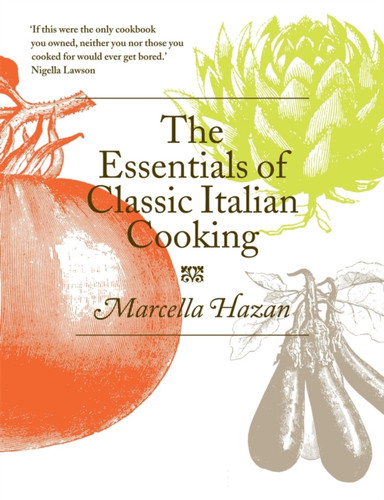 The Essentials of Classic Italian Cooking 9780752227900 Hardback