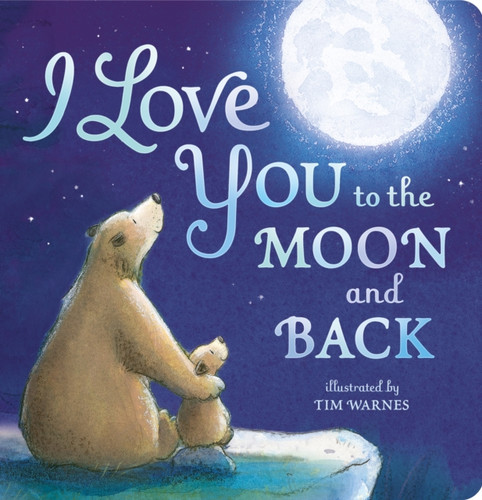 I Love You to the Moon and Back 9781848690691 Board book