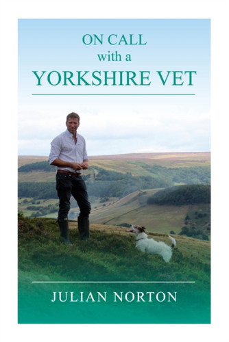 On Call with a Yorkshire Vet 9781912101207 Hardback On Call with a Yorkshire Vet 9781912101207 Hardback