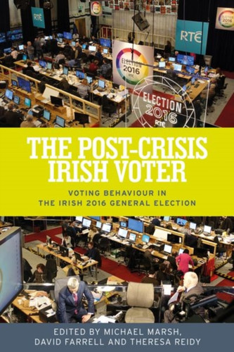 The Post-Crisis Irish Voter 9781526122643 Hardback