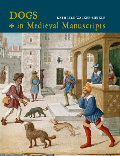 Dogs in Medieval Manuscripts 9780712353021 Hardback