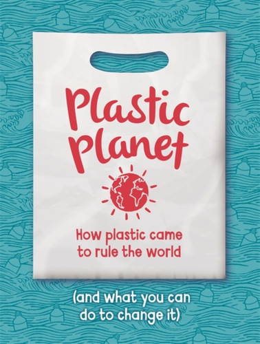 Plastic Planet 9781445165691 Hardback Plastic Planet 9781445165691 Hardback