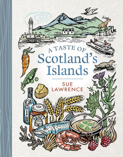 A Taste of Scotland's Islands 9781780276007 Hardback A Taste of Scotland's Islands 9781780276007 Hardback