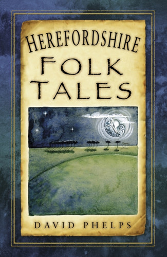 Herefordshire Folk Tales 9780750982641 Paperback