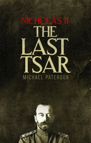 Nicholas II, The Last Tsar 9781472136831 Paperback Nicholas II, The Last Tsar 9781472136831 Paperback