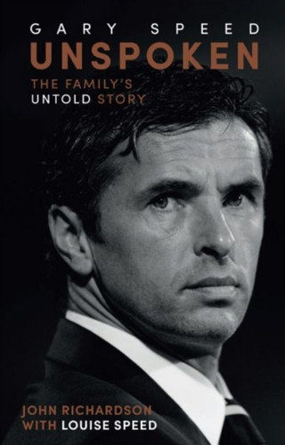 Unspoken Gary Speed 9781910335932 Hardback Unspoken Gary Speed 9781910335932 Hardback