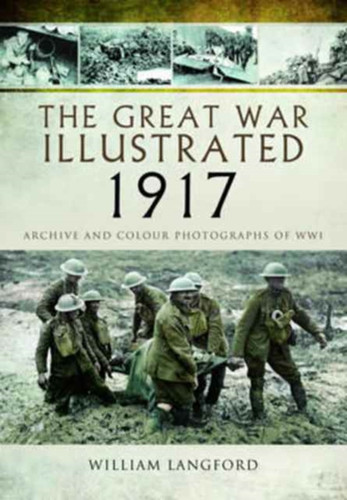 The Great War Illustrated 1917 9781473881617 Hardback