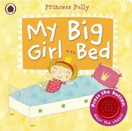 My Big Girl Bed: A Princess Polly book 9780723270836 Board book