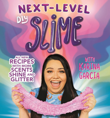 Karina Garcia's Next-Level DIY Slime 9781787413733 Paperback Karina Garcia's Next-Level DIY Slime 9781787413733 Paperback