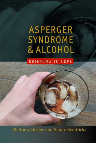 Asperger Syndrome and Alcohol 9781843106098 Paperback Asperger Syndrome and Alcohol 9781843106098 Paperback