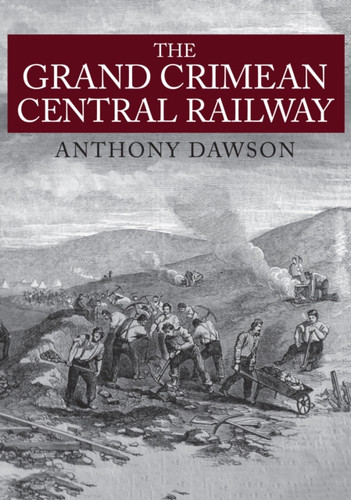 The Grand Crimean Central Railway 9781445671048 Paperback