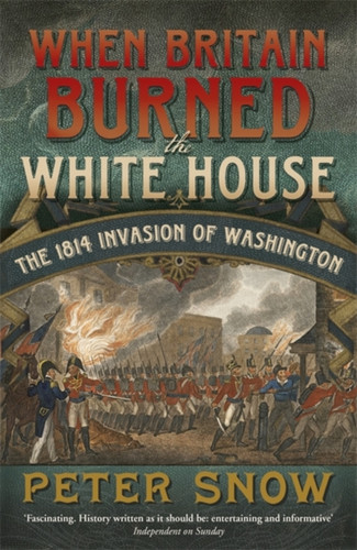 When Britain Burned the White House 9781848546134 Paperback