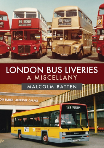 London Bus Liveries: A Miscellany 9781445690650 Paperback London Bus Liveries: A Miscellany 9781445690650 Paperback