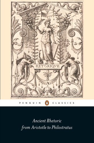 Ancient Rhetoric 9780141392646 Paperback Ancient Rhetoric 9780141392646 Paperback