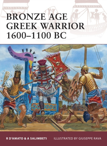 Bronze Age Greek Warrior 1600–1100 BC 9781849081955 Paperback Bronze Age Greek Warrior 1600–1100 BC 9781849081955 Paperback