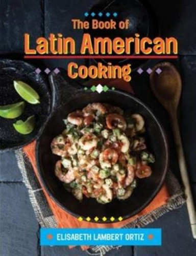 The Book of Latin American Cooking 9781910690109 Hardback
