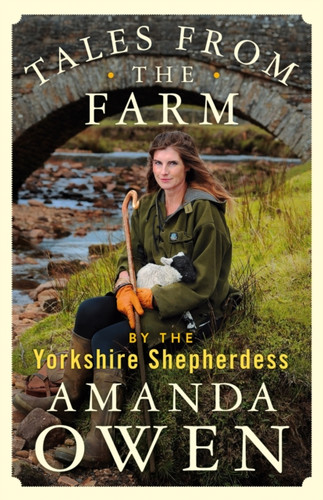 Tales From the Farm by the Yorkshire Shepherdess 9781529074758 Hardback