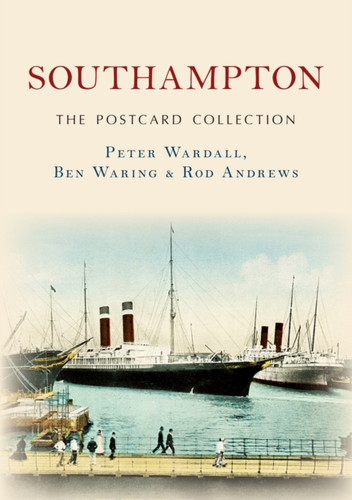 Southampton The Postcard Collection 9781445677576 Paperback Southampton The Postcard Collection 9781445677576 Paperback