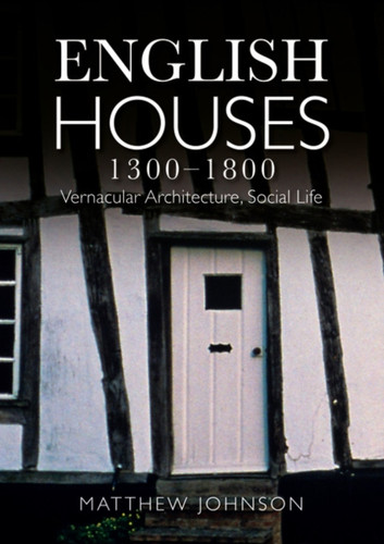 English Houses 1300-1800 9780582772182 Paperback English Houses 1300-1800 9780582772182 Paperback