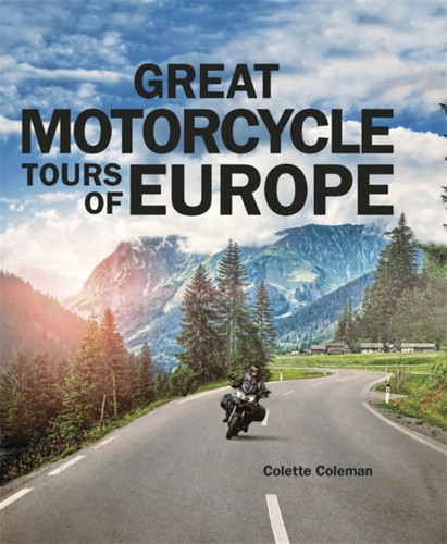 Great Motorcycle Tours of Europe 9781848663893 Hardback