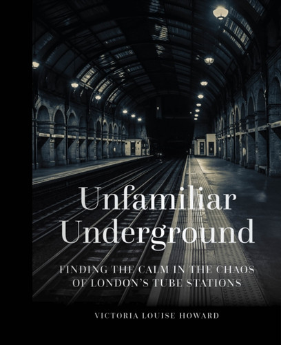 Unfamiliar Underground 9780750990561 Hardback