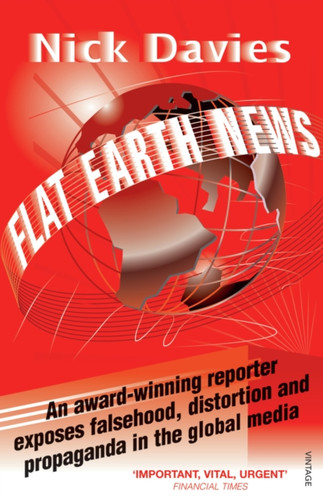 Flat Earth News 9780099512684 Paperback Flat Earth News 9780099512684 Paperback