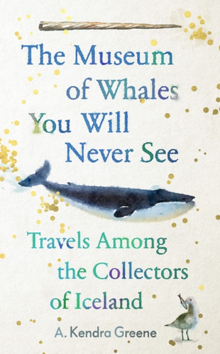 The Museum of Whales You Will Never See 9781783785933 Hardback