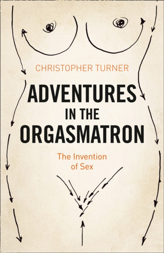 Adventures in the Orgasmatron 9780007507740 Paperback Adventures in the Orgasmatron 9780007507740 Paperback