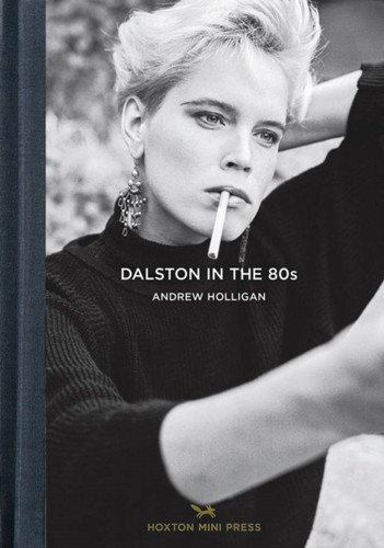 Dalston In The 80s 9781910566183 Hardback Dalston In The 80s 9781910566183 Hardback