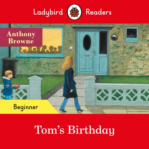 Ladybird Readers Beginner Level - Anthony Browne - Tom's Birthday (ELT Graded Reader) 9780241475577 Paperback
