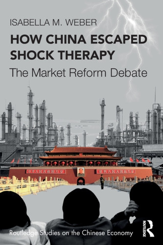 How China Escaped Shock Therapy 9781032008493 Paperback How China Escaped Shock Therapy 9781032008493 Paperback