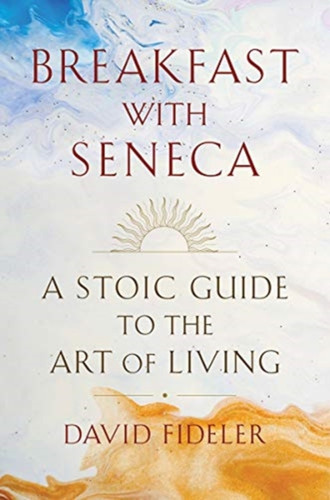 Breakfast with Seneca 9780393531664 Hardback Breakfast with Seneca 9780393531664 Hardback