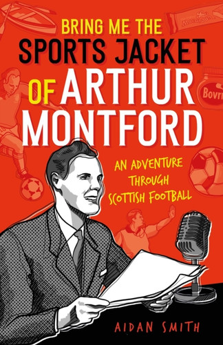Bring Me the Sports Jacket of Arthur Montford 9781909715561 Hardback