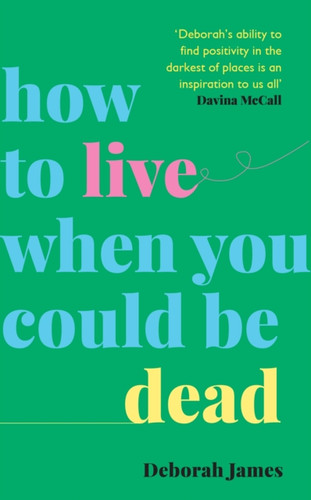 How to Live When You Could Be Dead 9781785043598 Hardback