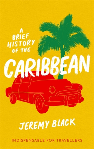 A Brief History of the Caribbean 9781408713488 Paperback